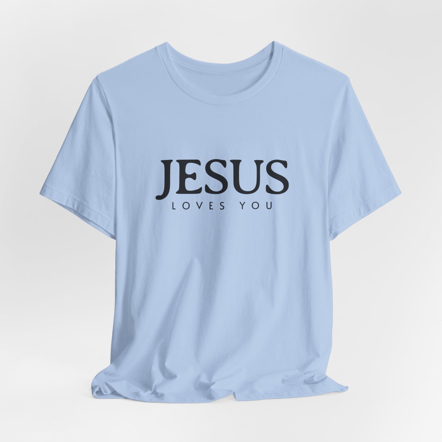 Jesus Loves You Shirt, Jesus T-shirt, Bible Verse Tee, Christian Faith Shirt, Man Woman Pullover Tops, Faith T-shirt