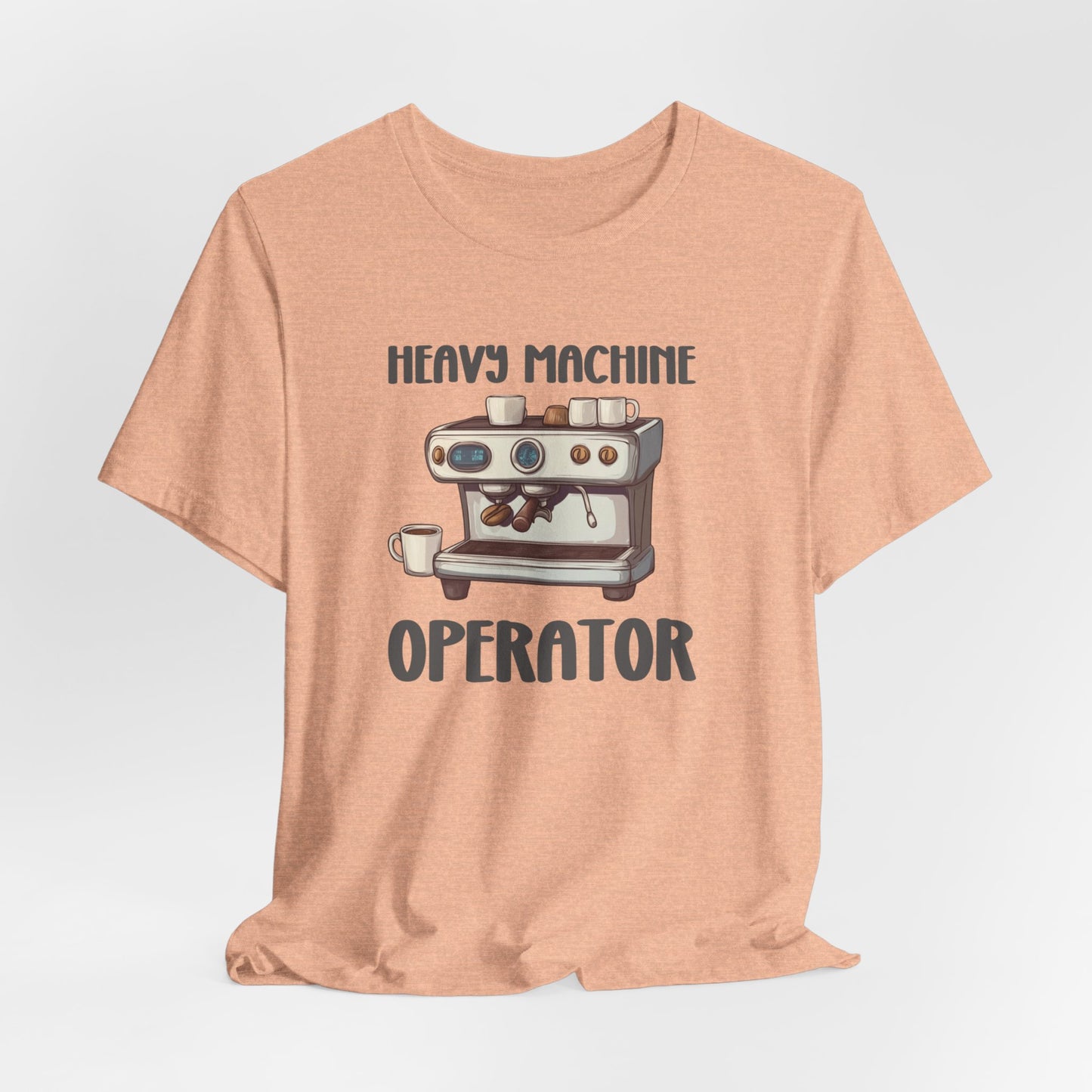 Heavy Machine Operator Barista Tee, Coffee Lover, Coffee Tshirt, Cute Fall Tshirt, Barista Gift, Unisex Jersey Short Sleeve Tee, Coffee Tee