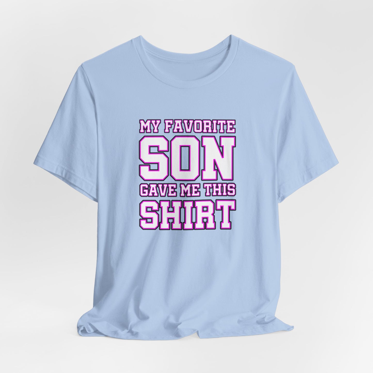 My Favorite Son Gave Me This Shirt, Mother's Day Shirt, Gifts for Parents, Mom Shirt, Mom Son Matching Tee, Funny Unisex Tee, Gift from Son