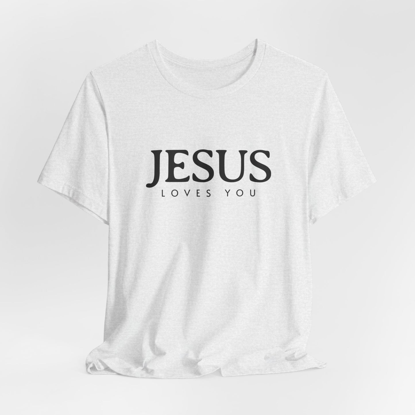 Jesus Loves You Shirt, Jesus T-shirt, Bible Verse Tee, Christian Faith Shirt, Man Woman Pullover Tops, Faith T-shirt