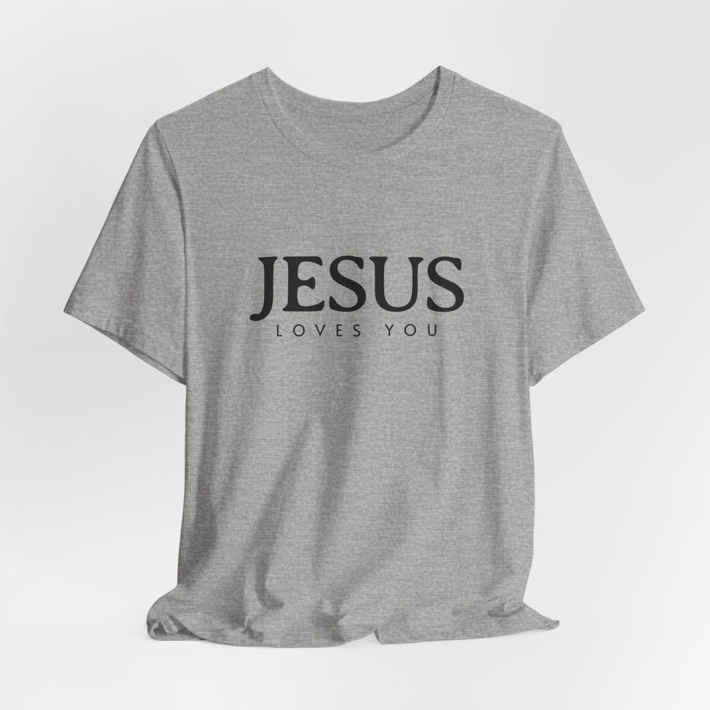 Jesus Loves You Shirt, Jesus T-shirt, Bible Verse Tee, Christian Faith Shirt, Man Woman Pullover Tops, Faith T-shirt