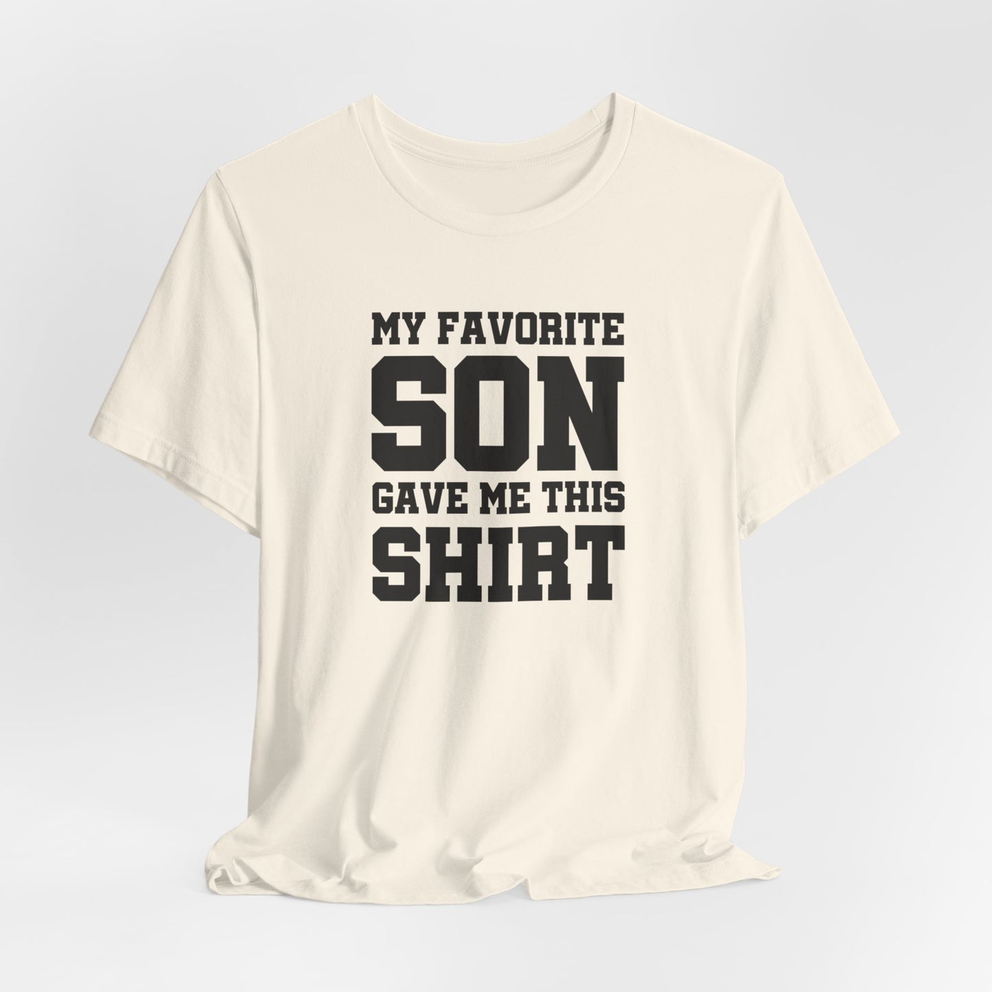 My Favorite Son Gave Me This Shirt, Father's Day Shirt, Dad Birthday Shirt, Funny Dad Shirt, Gift for Dad, Daddy Unisex Tee, Birthday Gifts