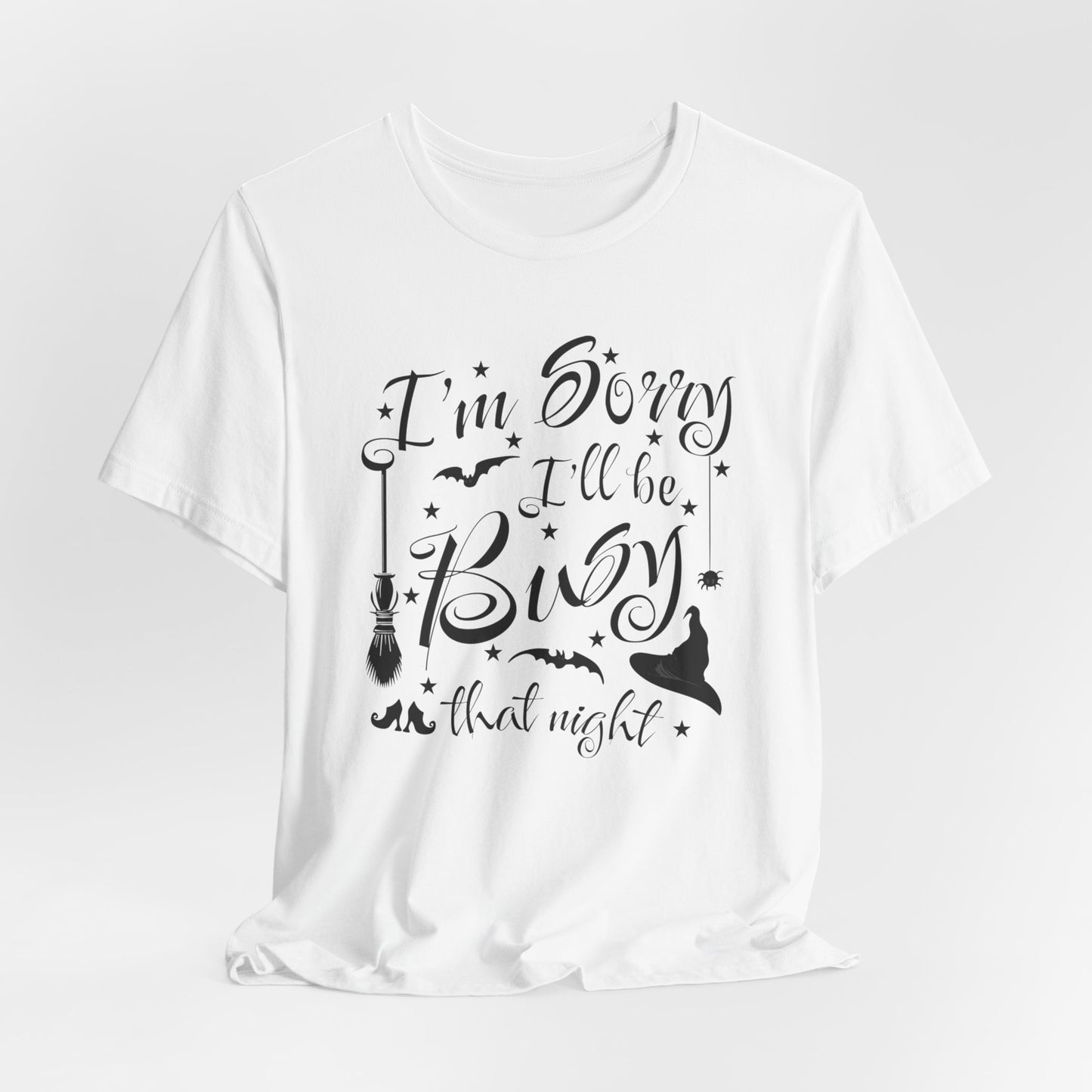 I'm Sorry I'll Be Busy That Night Halloween T-shirt, Funny Witch Halloween Tee, Spooky Witch Shirt, Hocus Pocus Shirt, Halloween T-shirt