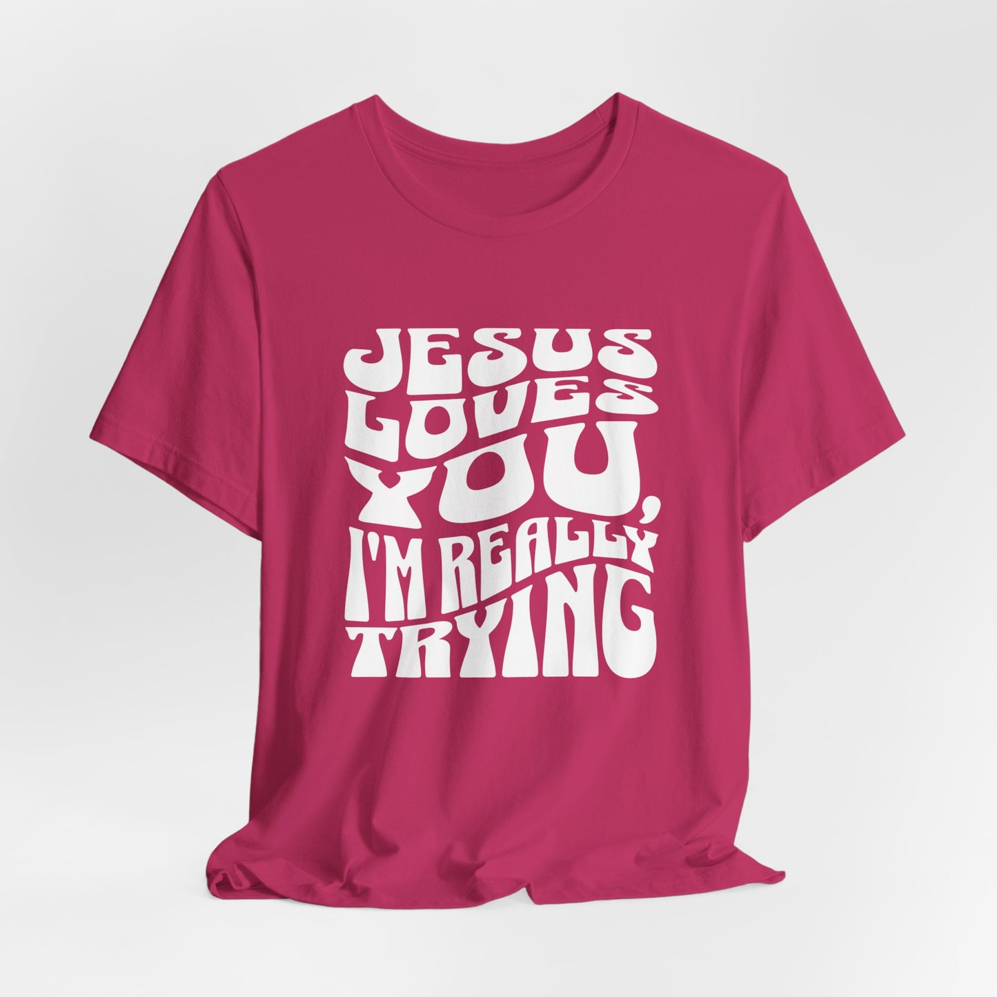 Jesus Loves You and I'm Really Trying Shirt, Bible Quote Shirt, Jesus Loves You Shirt, Christian Shirt, Women Bible Shirt, Christian Apparel