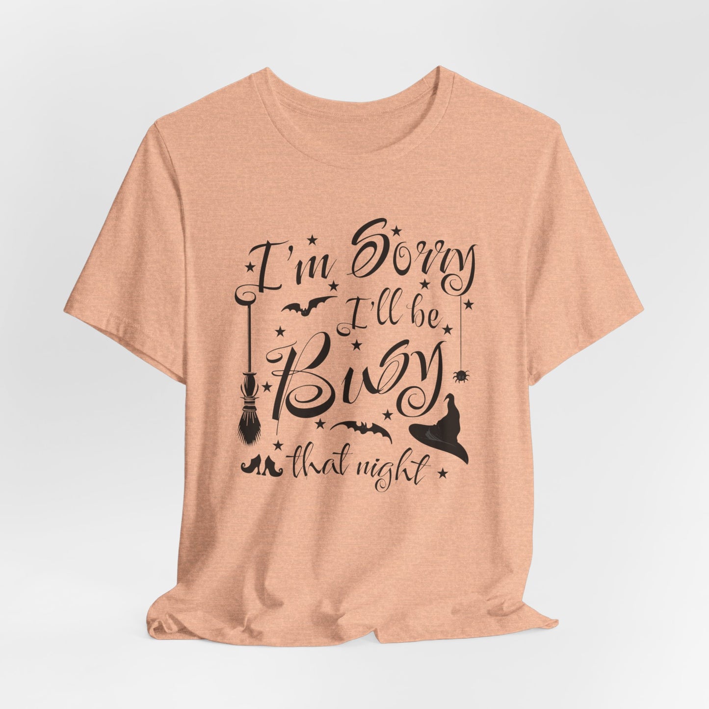 I'm Sorry I'll Be Busy That Night Halloween T-shirt, Funny Witch Halloween Tee, Spooky Witch Shirt, Hocus Pocus Shirt, Halloween T-shirt