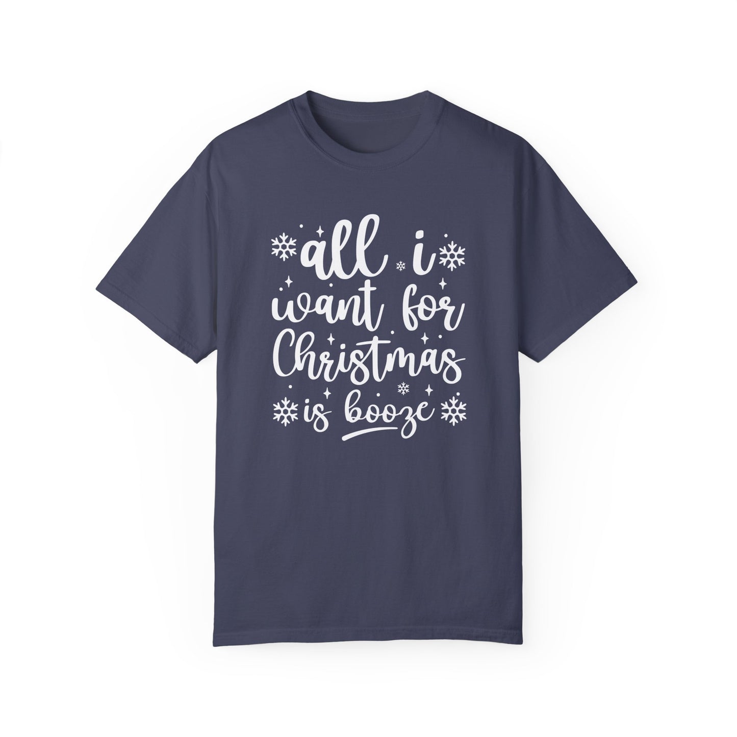 All I Want for Christmas Is Booze Shirt, Christmas Season Shirt, Comfort Colors Shirt, Women's Winter Shirt, Snowflake Shirt, Christmas Gift