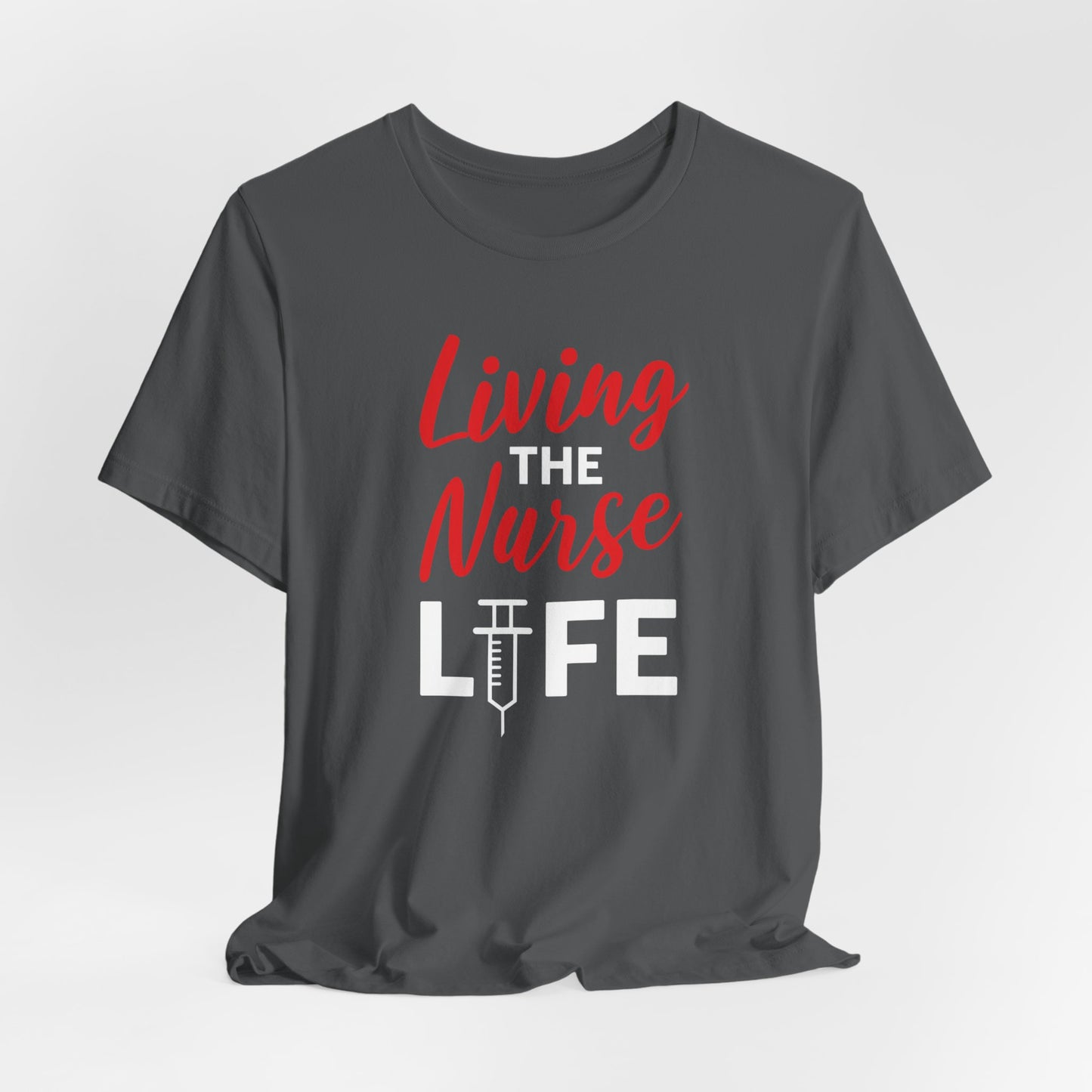 Living The Nurse Life, Cute NurseTshirt, Gift for Him or Her, Unisex Jersey Short Sleeve Tee, Nurse Tee