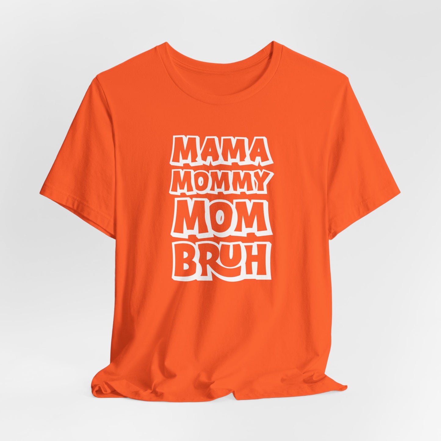 Mama Mommy Mom Bruh Tee, Funny Tee, Mom Tee, Mom Shirt, Womans Funny T-Shirt, Slang Tee, Mom Shirt, Gift for her, Funny Birthday Shirt