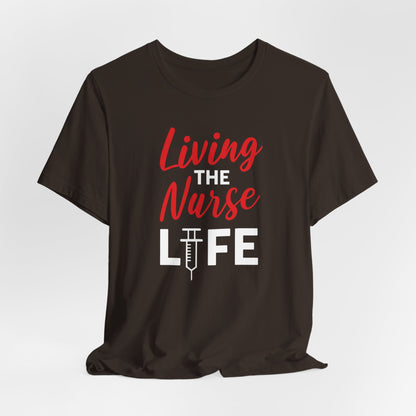 Living The Nurse Life, Cute NurseTshirt, Gift for Him or Her, Unisex Jersey Short Sleeve Tee, Nurse Tee