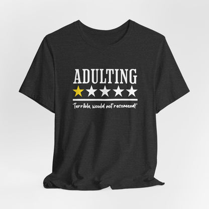 Adulting 1 Star Terrible Would Not Recommend Shirt, Funny Parent T-Shirt, Adulting Tee, Mom gift, Gift For Her, Adulting one star, Funny Tee