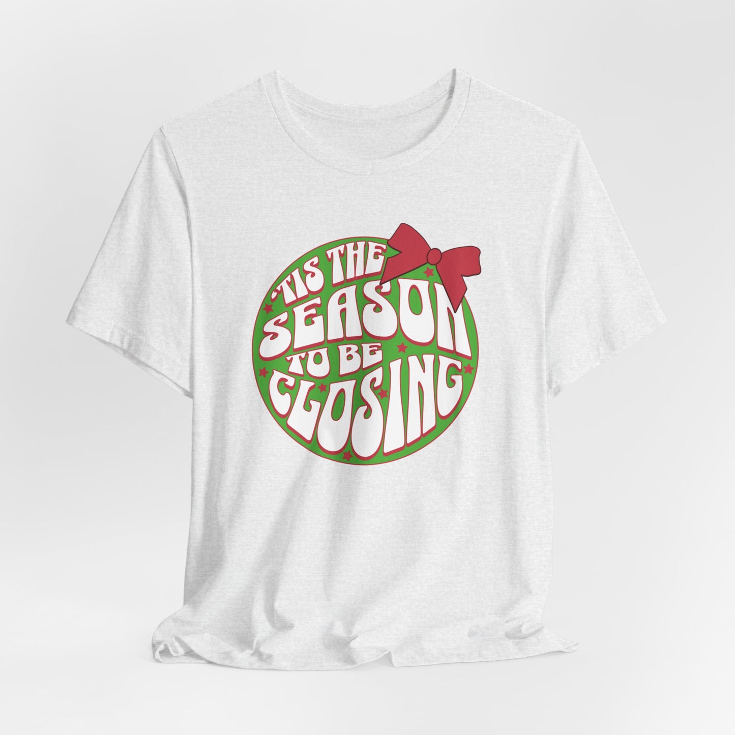 Tis' the Season to Be Closing Shirt, Tis the Season Shirt, Funny Christmas Shirts, Closing Shirts, Funny Sales Shirt, Bella Canvas Shirt