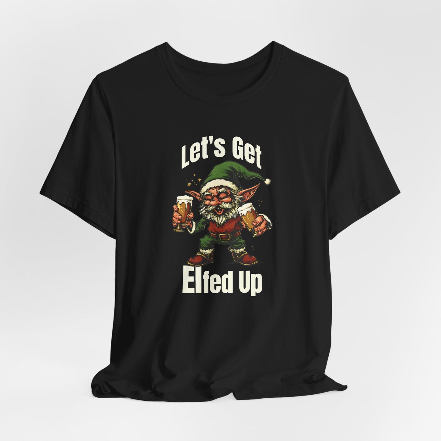 Let's Get Elfed Up T-Shirt,  Christmas Tee, Christmas Elf Tee, Christmas Shirt, xmas Elf Shirt, Elf Shirt, Elf Gift, Elves Christmas T-shirt