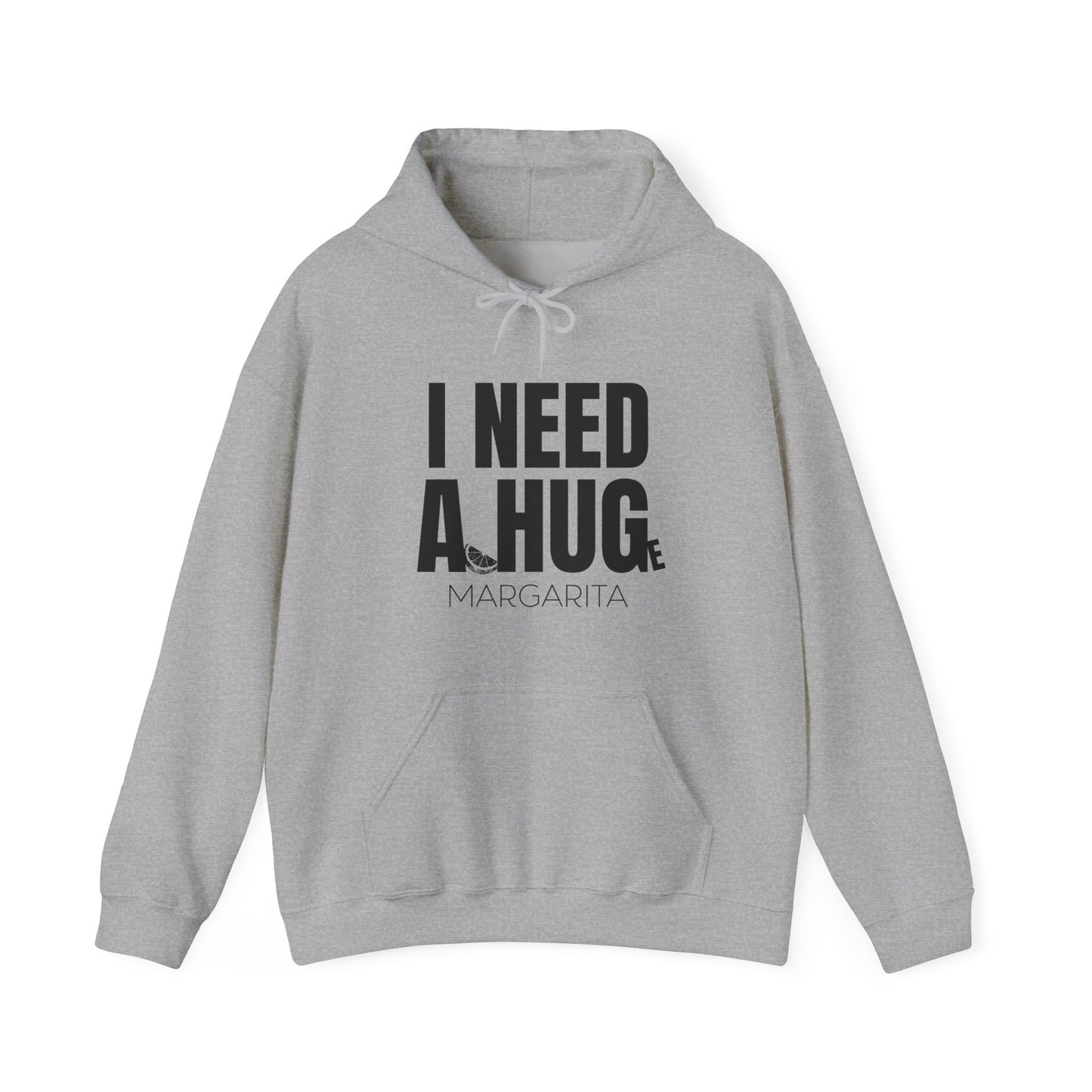 I Need a Huge Margarita, Funny Drinking Hoodie - Unisex Hoodie