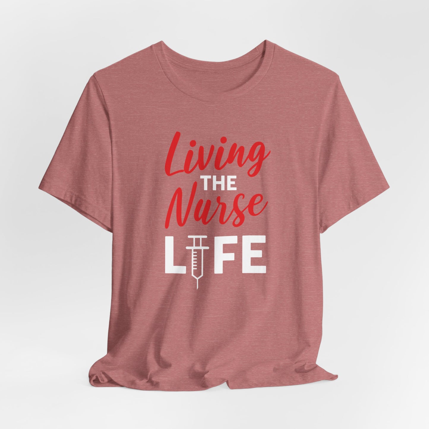 Living The Nurse Life, Cute NurseTshirt, Gift for Him or Her, Unisex Jersey Short Sleeve Tee, Nurse Tee