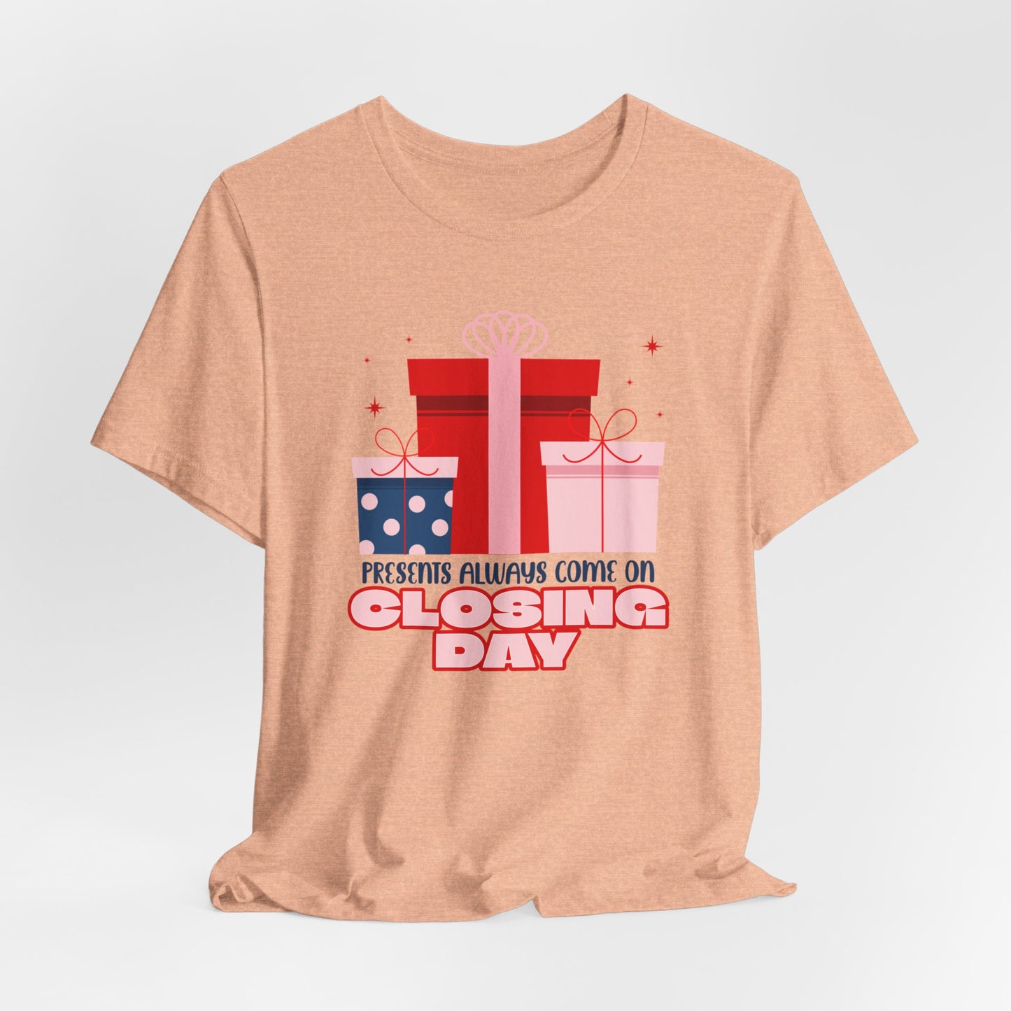 Presents Always Come on Closing Day Shirt, Closing Day Women's Shirt, Real Estate Marketing Shirt, Closing Tee, Sales Gift, Christmas Gifts