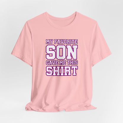 My Favorite Son Gave Me This Shirt, Mother's Day Shirt, Gifts for Parents, Mom Shirt, Mom Son Matching Tee, Funny Unisex Tee, Gift from Son