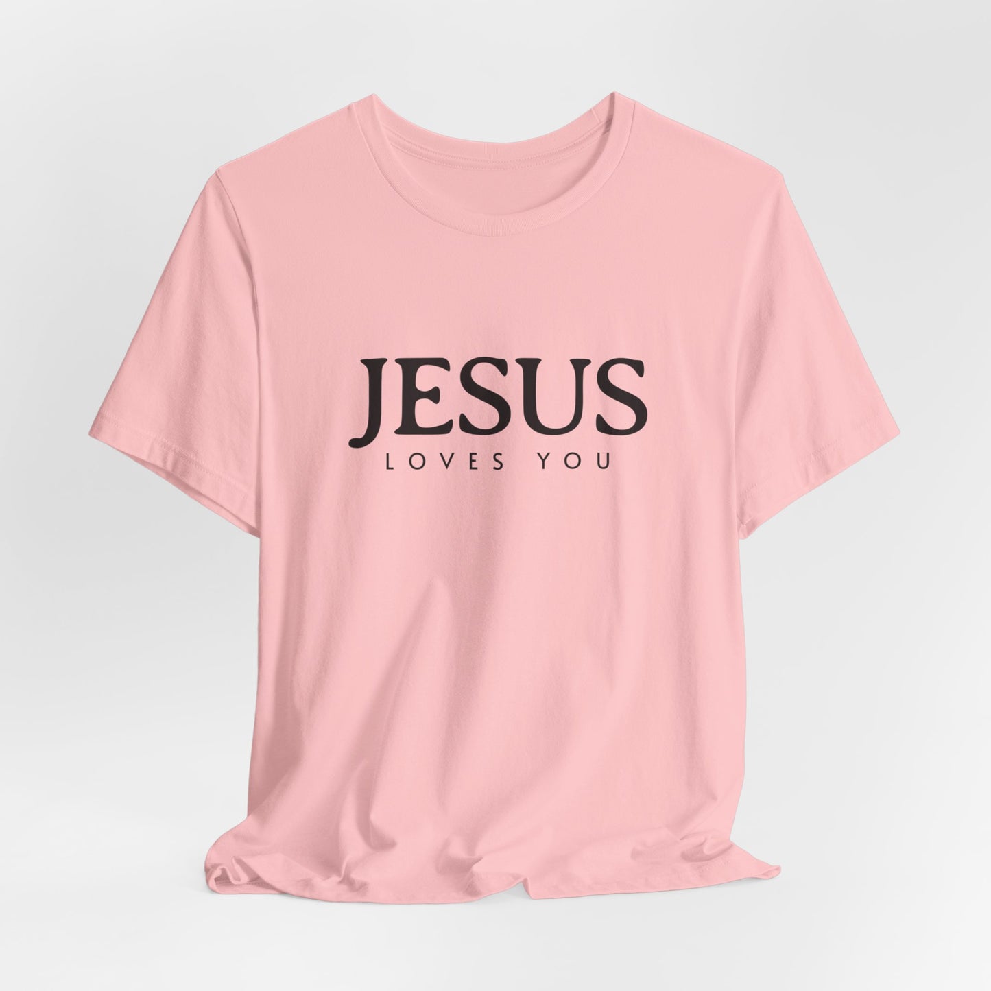 Jesus Loves You Shirt, Jesus T-shirt, Bible Verse Tee, Christian Faith Shirt, Man Woman Pullover Tops, Faith T-shirt