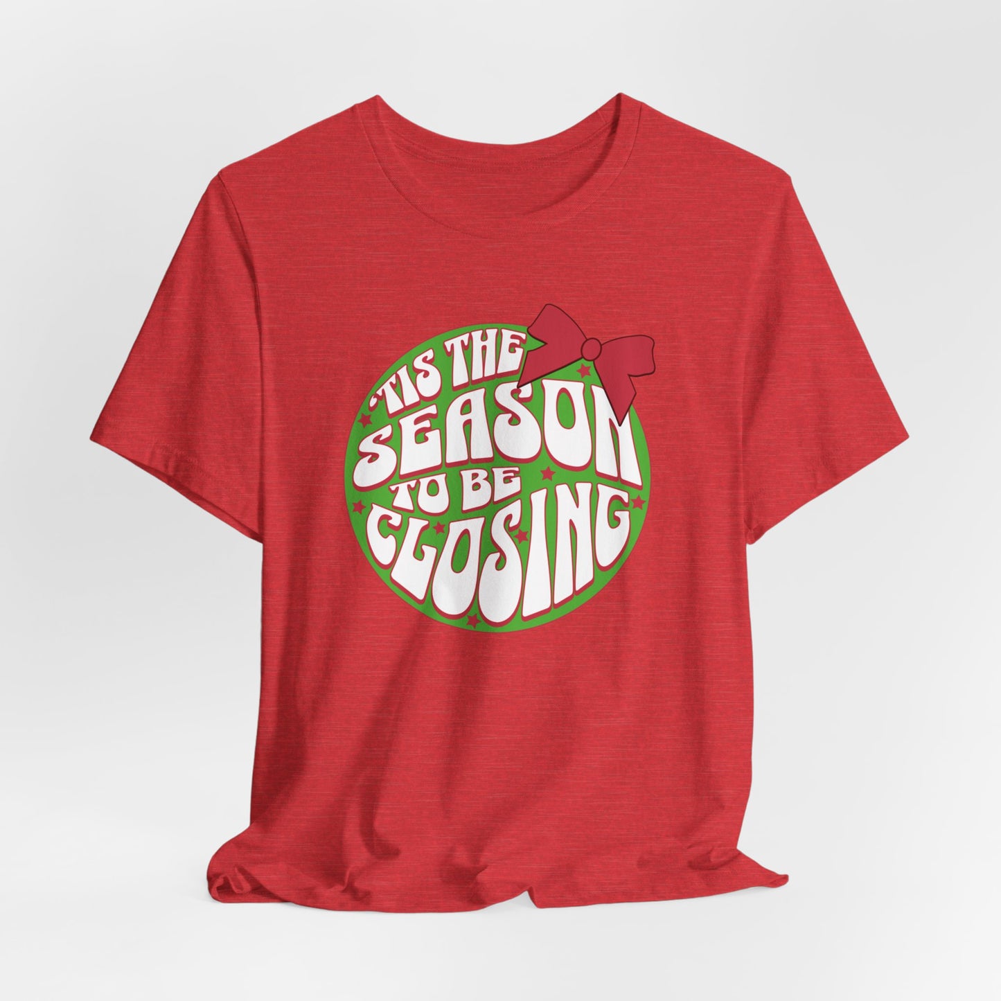 Tis' the Season to Be Closing Shirt, Tis the Season Shirt, Funny Christmas Shirts, Closing Shirts, Funny Sales Shirt, Bella Canvas Shirt