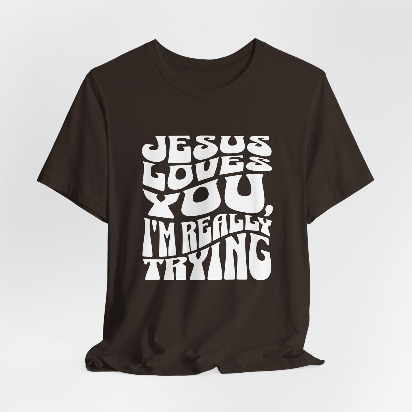 Jesus Loves You and I'm Really Trying Shirt, Bible Quote Shirt, Jesus Loves You Shirt, Christian Shirt, Women Bible Shirt, Christian Apparel