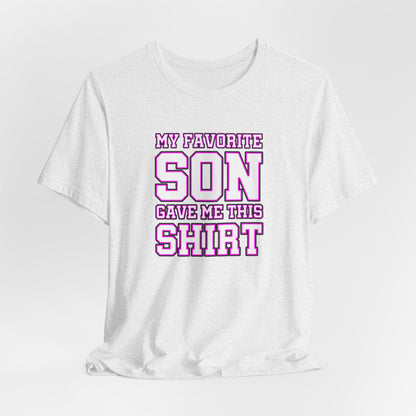 My Favorite Son Gave Me This Shirt, Mother's Day Shirt, Gifts for Parents, Mom Shirt, Mom Son Matching Tee, Funny Unisex Tee, Gift from Son