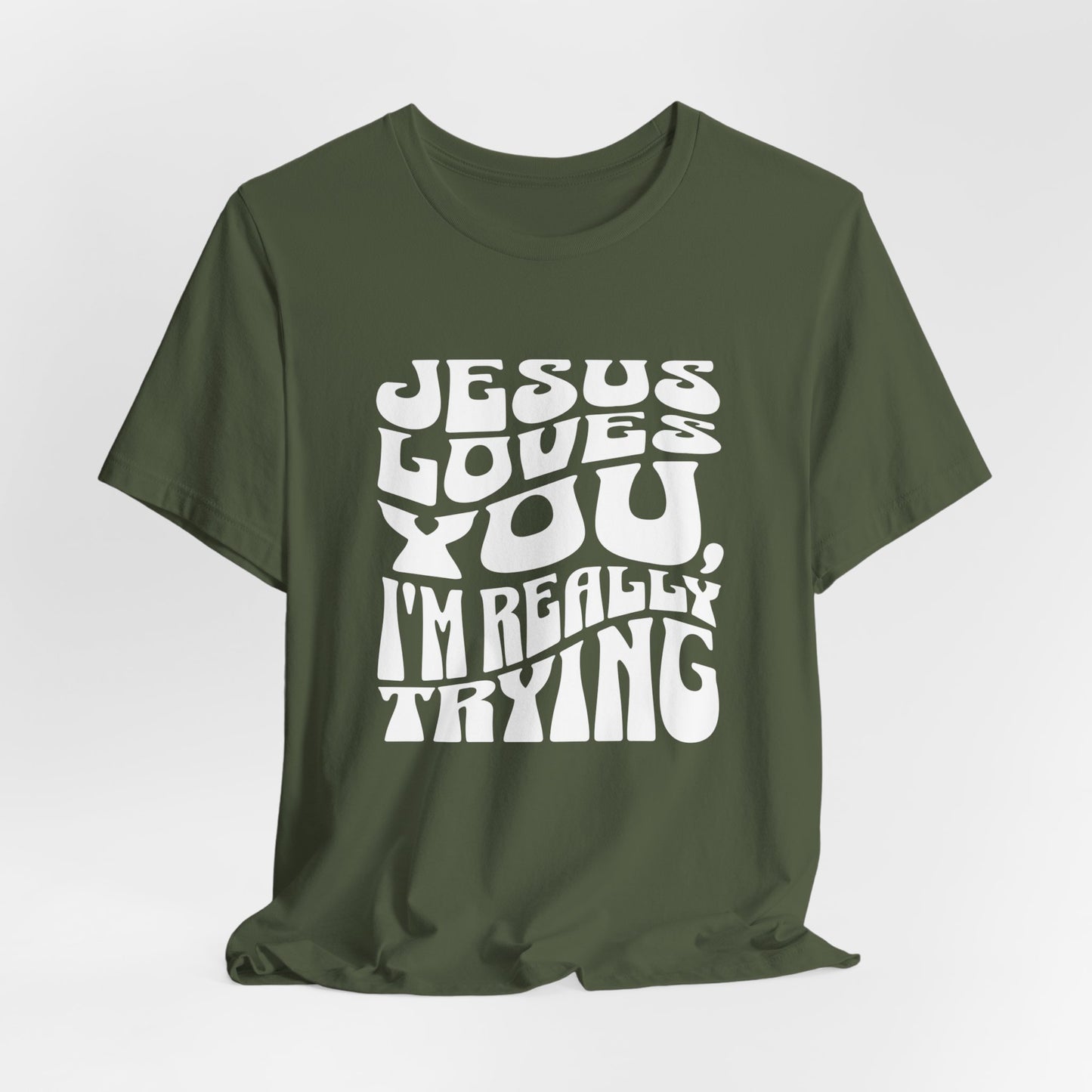 Jesus Loves You and I'm Really Trying Shirt, Bible Quote Shirt, Jesus Loves You Shirt, Christian Shirt, Women Bible Shirt, Christian Apparel