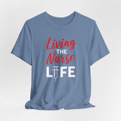 Living The Nurse Life, Cute NurseTshirt, Gift for Him or Her, Unisex Jersey Short Sleeve Tee, Nurse Tee