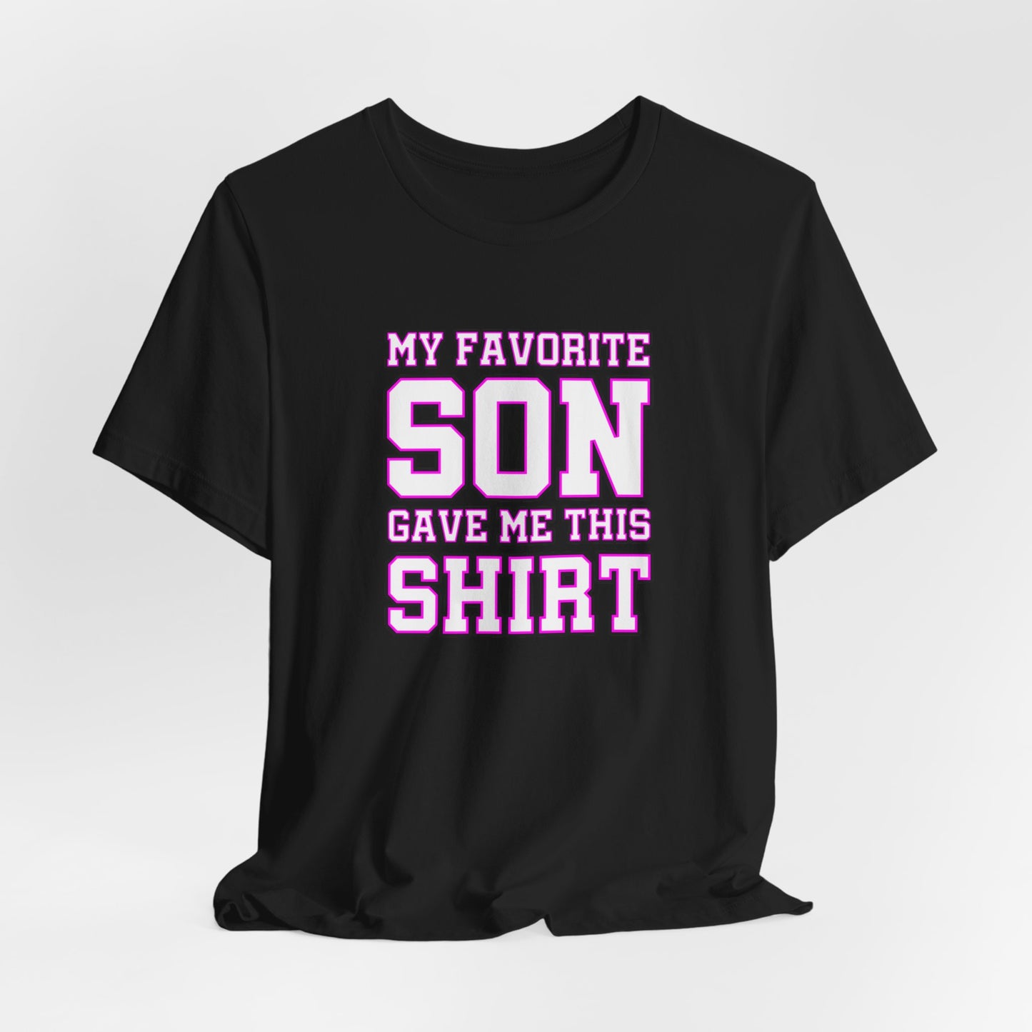 My Favorite Son Gave Me This Shirt, Mother's Day Shirt, Gifts for Parents, Mom Shirt, Mom Son Matching Tee, Funny Unisex Tee, Gift from Son