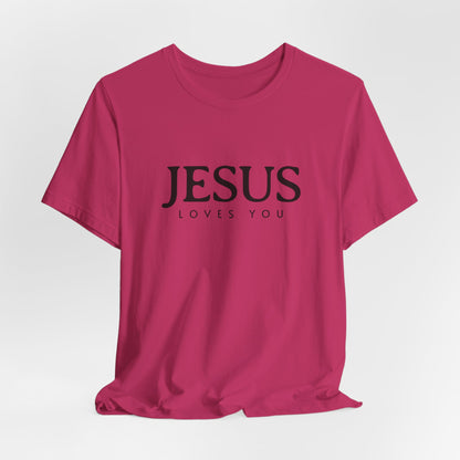 Jesus Loves You Shirt, Jesus T-shirt, Bible Verse Tee, Christian Faith Shirt, Man Woman Pullover Tops, Faith T-shirt