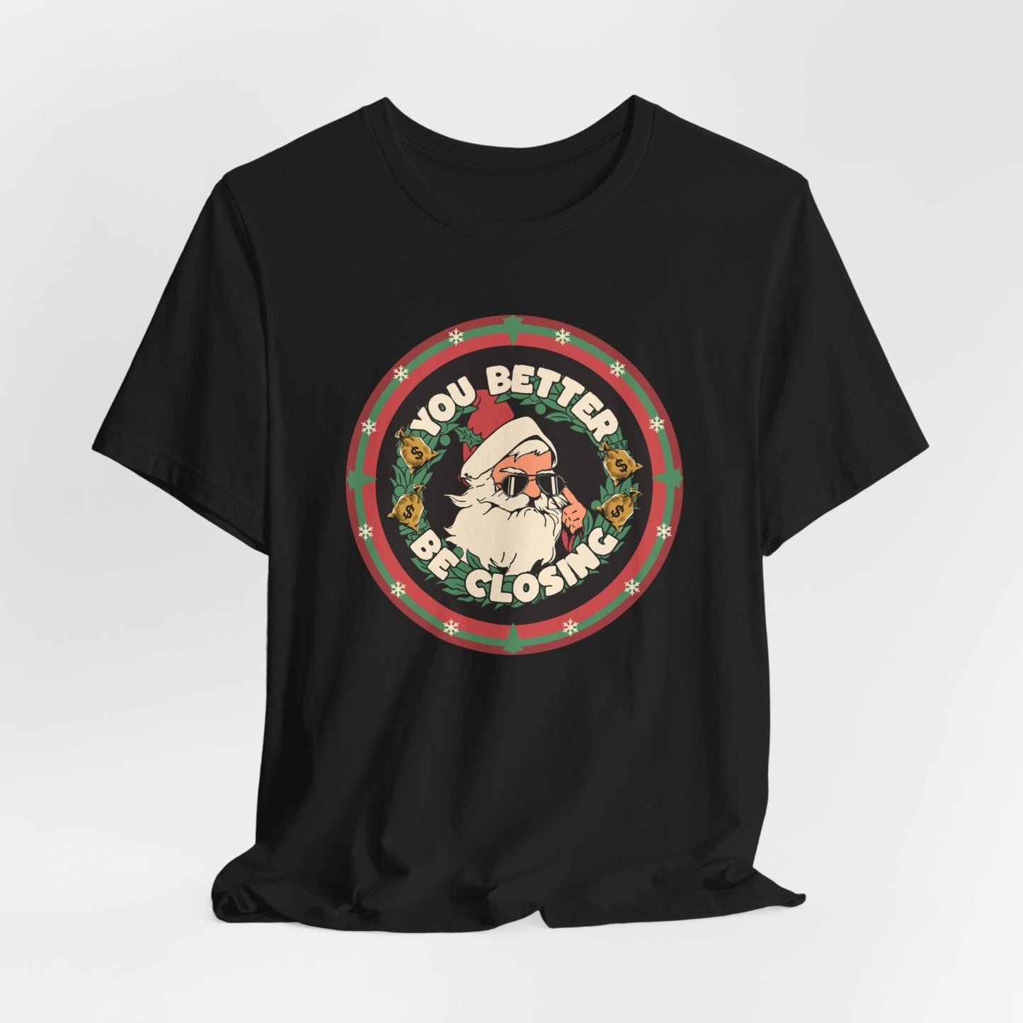 You Better Be Closing T-shirt, Christmas Tee, Sales Christmas Tee, Closing Tee, Sales Gift, Funny Sales Christmas Gift, Sales Manager Tee