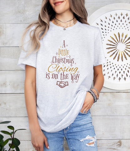 A Little Christmas Closing Is on Its Way Shirt, Real Estate Shirt, On Its Way Shirt, Handshake Shirt, Closing Gift, Christmas Closing Shirt