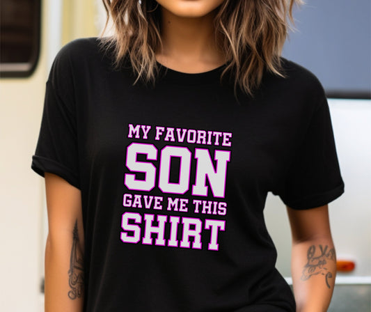 My Favorite Son Gave Me This Shirt, Mother's Day Shirt, Gifts for Parents, Mom Shirt, Mom Son Matching Tee, Funny Unisex Tee, Gift from Son