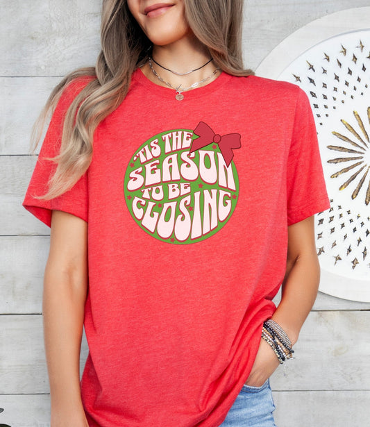 Tis' the Season to Be Closing Shirt, Tis the Season Shirt, Funny Christmas Shirts, Closing Shirts, Funny Sales Shirt, Bella Canvas Shirt