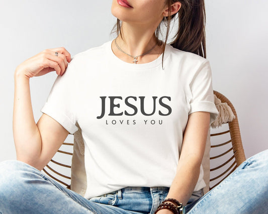 Jesus Loves You Shirt, Jesus T-shirt, Bible Verse Tee, Christian Faith Shirt, Man Woman Pullover Tops, Faith T-shirt